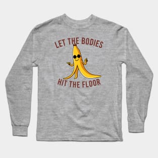 Let the Bodies Hit the Floor Long Sleeve T-Shirt